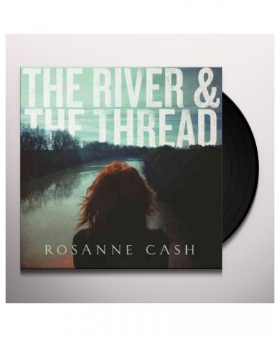 Rosanne Cash RIVER & THE THREAD Vinyl Record $9.86 Vinyl