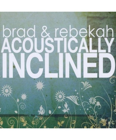 Brad & Rebekah ACOUSTICALLY INCLINED CD $11.67 CD