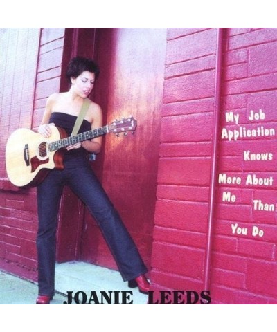 Joanie Leeds MY JOB APPLICATION KNOWS MORE ABOUT ME THAN YOU DO CD $9.50 CD