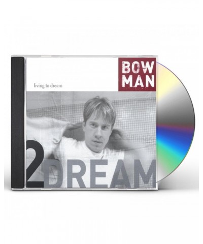 Bowman LIVING TO DREAM CD $9.25 CD