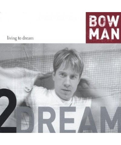 Bowman LIVING TO DREAM CD $9.25 CD