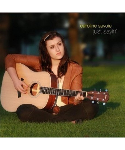 Caroline Savoie JUST SAYIN' CD $10.69 CD