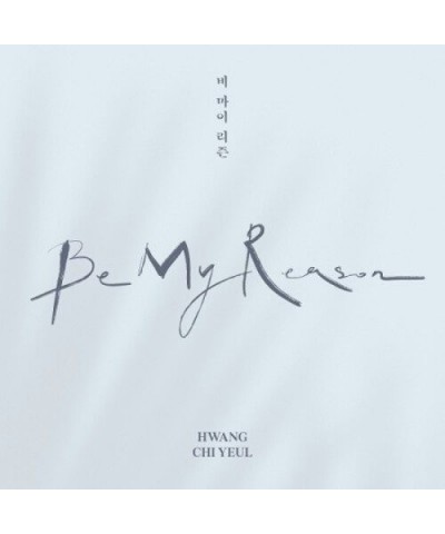Hwang Chi Yeul BE MY REASON CD $8.97 CD